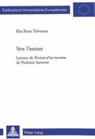 Vers l'Instant: Lecture de Portrait d'Un Inconnu de Nathalie Sarraute 3039101188 Book Cover