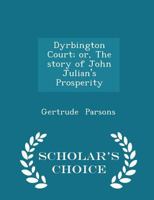 Dyrbington Court; or, The story of John Julian's Prosperity 3741170801 Book Cover