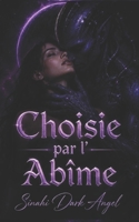 Choisie par l’Abîme: Une romance sombre de science-fiction avec des aliens, obsession et survie spatiale (Dark Romance : Hommes Dominants, Obsession ... Psychologique Intense) (French Edition) B0H3L9SMFW Book Cover