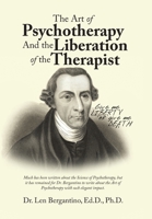 The Art of Psychotherapy and the Liberation of the Therapist: New Edition 1955691509 Book Cover