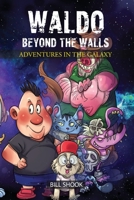 WALDO BEYOND THE WALLS: ADVENTURES IN THE GALAXY B0B8BD8XGC Book Cover