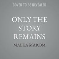 Only the Story Remains: A Memoir B0GY7VP8KC Book Cover