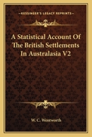 A Statistical Account Of The British Settlements In Australasia V2 1163115673 Book Cover