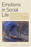 Emotion in Social Life: The Lost Heart of Society 0761943668 Book Cover