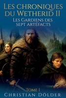 Les Chroniques de Wetherid II: Les Gardiens des sept artéfacts: Tome I (French Edition) 390359041X Book Cover