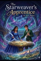The Starweaver’s Apprentice: When the heavens unravel, the only way to save the stars is to break them. B0GJPTKKHF Book Cover