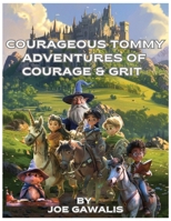 Courageous Tommy: Adventures In Courage and Grit B0F6N5NQW5 Book Cover