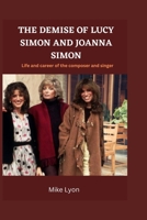 The Demise of Lucy Simon and Joanna Simon: Life and career of the composer and singer B0F78FVMF3 Book Cover