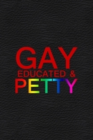 Gay Educated And Petty: All Purpose 6x9 Blank Lined Notebook Journal Way Better Than A Card Trendy Unique Gift White Grey Sticker Owl 1706471378 Book Cover