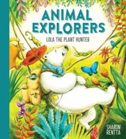 Animal Explorers Lola the Plant Hunter 1407193651 Book Cover