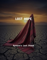 Lost Hope: Aymara'S Last Stand B0FQTM8ZZ5 Book Cover