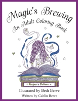 Magic's Brewing: An Adult Coloring Book 1952347076 Book Cover