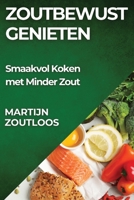 Zoutbewust Genieten: Smaakvol Koken met Minder Zout (Dutch Edition) 1835861652 Book Cover