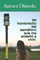 Mi hombrecito del semáforo que me enseñó a vivir. (Spanish Edition) B08JF5FT32 Book Cover