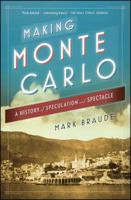 Making Monte Carlo: A History of Speculation and Spectacle 1476709696 Book Cover