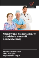 Najnowsze osiagniecia w dziedzinie ceramiki dentystycznej 6209111203 Book Cover