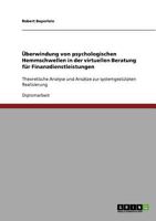 �berwindung von psychologischen Hemmschwellen in der virtuellen Beratung f�r Finanzdienstleistungen: Theoretische Analyse und Ans�tze zur systemgest�tzten Realisierung 3638704521 Book Cover