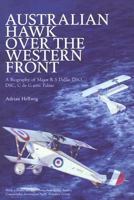 Australian Hawk Over the Western Front: A Biography of Major R S Dallas DSO, DSC, C de G avec Palme 1904943349 Book Cover