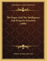 The Negro And The Intelligence And Property Franchise 1161823816 Book Cover