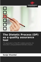 The Dietetic Process (DP) as a quality assurance tool 6209837085 Book Cover