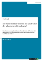 Die Peisistratiden-Tyrannis als Katalysator der athenischen Demokratie?: Eine Untersuchung des Aufsatzes Eine Tyrannis als Vorstufe der Demokratie? Üb 3346735281 Book Cover