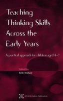 Teaching Thinking Skills Across the Early Years: A Practical Approach for Children Aged 4 - 7 1853468428 Book Cover