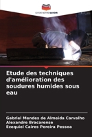 Etude des techniques d'amélioration des soudures humides sous eau (French Edition) 620778619X Book Cover