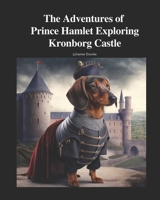 The Adventures of Prince Hamlet Exploring Kronborg Castle B0BXNHDFVR Book Cover
