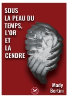 Sous la peau du temps, l'or et la cendre (French Edition) B0D3GG4KN5 Book Cover