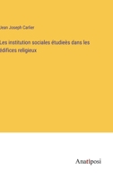 Les institution sociales étudieès dans les édifices religieux 3382715678 Book Cover
