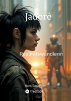Jadoré - Realitätswandlerin: Was wäre, wenn deine Gedanken Wirklichkeit erschaffen? 3384602005 Book Cover
