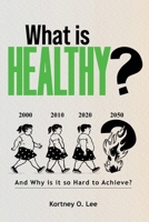 What Is Healthy?: And Why is it so Hard to Achieve? B0FJ24T4ZD Book Cover