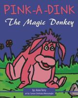 Pink-A-Dink The Magic Donkey 149938128X Book Cover