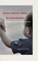 Deux mères dans la tourmente: D'après une histoire vraie B08JDTMMT7 Book Cover