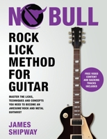 Rock Lick Method for Guitar: Master the Licks, Techniques and Concepts You Need to Become an Awesome Rock and Metal Guitarist 1914453166 Book Cover