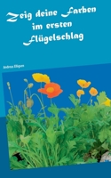 Zeig deine Farben im ersten Flügelschlag 3754306243 Book Cover