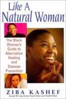 Like A Natural Woman: The Black Woman's Guide to Alternative Healing 1575666308 Book Cover