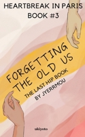 Hip #3: Forgetting The Old Us B0CV4LBS8W Book Cover