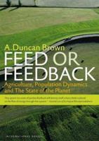 Feed or Feedback: Agriculture, Population Dynamics and the State of the Planet 905727048X Book Cover