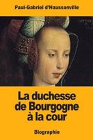 La duchesse de Bourgogne à la cour 1981175148 Book Cover