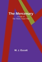The Mercenary: A Tale of The Thirty Years' War 9357388737 Book Cover