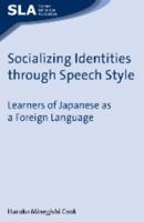Socializing Identities through Speech Style: Learners of Japanese as a Foreign Language 1847691005 Book Cover