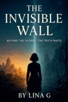 The Invisible Wall B0FSBDMDZH Book Cover