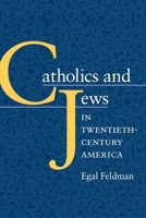 Catholics and Jews in Twentieth-Century America 0252026845 Book Cover