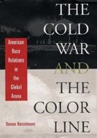 The Cold War and the Color Line: American Race Relations in the Global Arena 0674012380 Book Cover