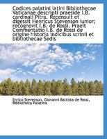 Codices palatini latini Bibliothecae Vaticanae descripti praeside I.B. cardinali Pitra. Recensuit et 111619516X Book Cover