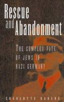 Rescue and Abandonment: The Complex Fate of Jews in Nazi Germany 0908011377 Book Cover