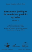 Instruments juridiques du marché des produits agricoles - To: Rechtlicher Rahmen für die Förderung und Vermarktung von Agr 2747539474 Book Cover