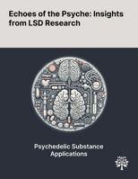 Echoes of the Psyche: Insights From LSD Research 1022901230 Book Cover
