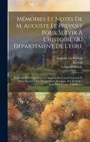 Mémoires Et Notes De M. Auguste Le Prevost Pour Servir À L'histoire Du Département De L'eure: Recueillis Et Publiés Sous Les Auspices Du Conseil Génér 1020107146 Book Cover